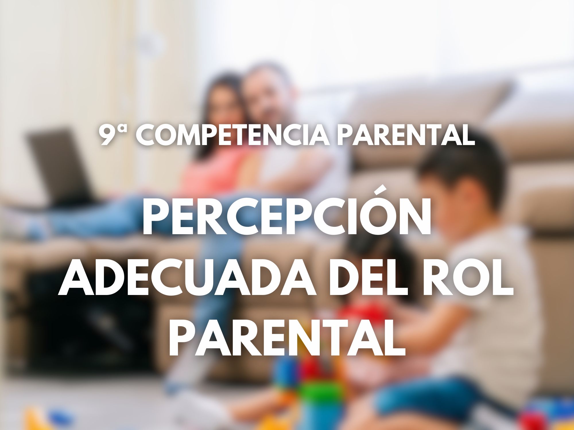 Imagen destacada del artículo '9ª PERCEPCIÓN ADECUADA DEL ROL PARENTAL'
